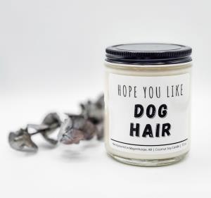 Hope you like Dog Hair - Coconut Soy Candle